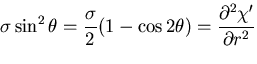 $\displaystyle \sigma\sin^2\theta = \frac{\sigma}{2}(1-\cos 2\theta)
= \frac{\partial^2 \chi'}{\partial r^2}$