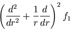 $\displaystyle \left(\frac{d^2}{dr^2}
+\frac{1}{r}\frac{d}{dr}\right)^2f_1$