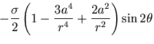 $\displaystyle -\frac{\sigma}{2}
\left(1-\frac{3a^4}{r^4}+\frac{2a^2}{r^2}\right)\sin 2\theta$