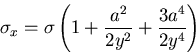 \begin{displaymath}
\sigma_x = \sigma\left(1+\frac{a^2}{2y^2}+\frac{3a^4}{2y^4}\right)
\end{displaymath}