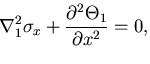 $\displaystyle \nabla_1^2\sigma_x+\frac{\partial^2\Theta_1}{\partial x^2}=0,$
