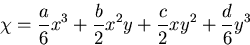 \begin{displaymath}
\chi=\frac{a}{6}x^3+\frac{b}{2}x^2y+\frac{c}{2}xy^2+\frac{d}{6}y^3
\end{displaymath}