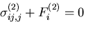 $\displaystyle \sigma^{(2)}_{ij,j}+F^{(2)}_i = 0$