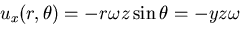 $\displaystyle u_x(r, \theta)=-r\omega z\sin\theta=-yz\omega$