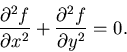 \begin{displaymath}
\frac{\partial^2 f}{\partial x^2}
+\frac{\partial^2 f}{\partial y^2}=0.
\end{displaymath}