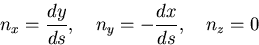 \begin{displaymath}
n_x=\frac{dy}{ds},\quad n_y=-\frac{dx}{ds},\quad n_z=0
\end{displaymath}