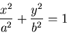 \begin{displaymath}
\frac{x^2}{a^2}+\frac{y^2}{b^2}=1
\end{displaymath}
