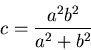 \begin{displaymath}
c= \frac{a^2b^2}{a^2+b^2}
\end{displaymath}