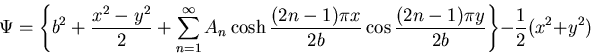 \begin{displaymath}
\Psi = \left\{b^2 + \frac{x^2 - y^2}{2}
+ \sum_{n=1}^\infty ...
...cos \frac{(2n - 1)\pi y}{2b} \right\} - \frac{1}{2}(x^2 + y^2)
\end{displaymath}