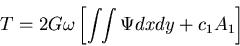 \begin{displaymath}
T = 2G\omega\left[\int\hspace*{-1mm}\int \Psi dxdy + c_1A_1\right]
\end{displaymath}