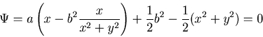 \begin{displaymath}
\Psi=a\left(x-b^2\frac{x}{x^2+y^2}\right) + \frac{1}{2}b^2
-\frac{1}{2}(x^2+y^2)=0
\end{displaymath}