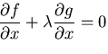 $\displaystyle \frac{\partial f}{\partial x} + \lambda \frac{\partial g}{\partial x} = 0$