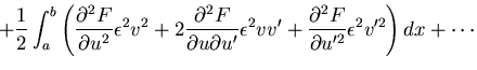 $\displaystyle +\frac12 \int_a^b \left(\frac{\partial^2 F}{\partial u^2}\epsilon...
...ilon^2 vv'
+\frac{\partial^2 F}{\partial u'^2}\epsilon^2 v'^2\right)dx + \cdots$