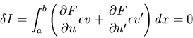 \begin{displaymath}
\delta I= \int_a^b \left(\frac{\partial F}{\partial
u}\epsilon v +
\frac{\partial F}{\partial u'}\epsilon v'\right)dx = 0
\end{displaymath}