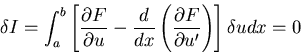 \begin{displaymath}
\delta I= \int_a^b \left[\frac{\partial F}{\partial u}-
\fra...
...ft(\frac{\partial F}{\partial u'}\right)\right]\delta u dx = 0
\end{displaymath}
