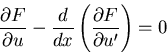 \begin{displaymath}
\frac{\partial F}{\partial u}-
\frac{d}{dx}\left(\frac{\partial F}{\partial u'}\right) = 0
\end{displaymath}