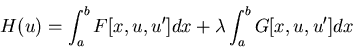 \begin{displaymath}
H(u)=\int_a^b F[x, u, u'] dx + \lambda \int_a^b G[x, u, u']dx
\end{displaymath}