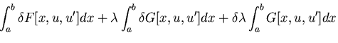 $\displaystyle \int_a^b \delta F[x, u, u'] dx
+ \lambda \int_a^b \delta G[x, u, u'] dx
+ \delta\lambda \int_a^b G[x, u, u'] dx$