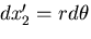 $dx^\prime_2=rd\theta$