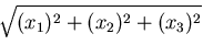 $\displaystyle \sqrt{(x_1)^2+(x_2)^2+(x_3)^2}$