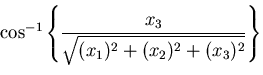 $\displaystyle {\rm cos}^{-1}\left\{\displaystyle\frac{x_3}{\sqrt{(x_1)^2+(x_2)^2+(x_3)^2}}\right\}$