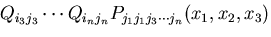 $\displaystyle Q_{i_3j_3}\cdots Q_{i_nj_n}
P_{j_1j_1j_3\cdots j_n}(x_1, x_2, x_3)$