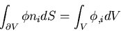 \begin{displaymath}
\int_{\partial V} \phi n_i dS =\int_V \phi_{,i} dV
\end{displaymath}