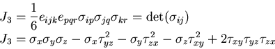 \begin{displaymath}
\begin{array}{l}
J_3=\displaystyle\frac{1}{6}e_{ijk}e_{pqr}\...
...^2-\sigma_z\tau_{xy}^2+2\tau_{xy}\tau_{yz}\tau_{zx}
\end{array}\end{displaymath}