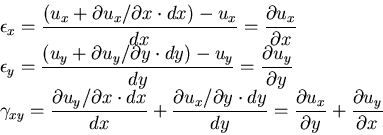 \begin{displaymath}
\begin{array}{l}
\epsilon_x=\displaystyle\frac{(u_x+\partial...
...al y}+
\displaystyle\frac{\partial u_y}{\partial x}
\end{array}\end{displaymath}