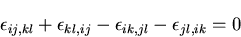 \begin{displaymath}
\epsilon_{ij,kl}+\epsilon_{kl,ij}-\epsilon_{ik,jl}-\epsilon_{jl,ik}=0
\end{displaymath}