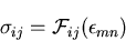 \begin{displaymath}
\sigma_{ij}={\cal F}_{ij}(\epsilon_{mn})
\end{displaymath}