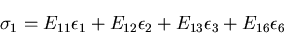 \begin{displaymath}
{\sigma}_1=E_{11}{\epsilon}_1
+E_{12}{\epsilon}_2
+E_{13}{\epsilon}_3
+E_{16}{\epsilon}_6
\end{displaymath}