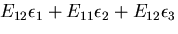 $\displaystyle E_{12}\epsilon_1+E_{11}\epsilon_2+E_{12}\epsilon_3$