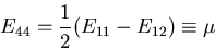 \begin{displaymath}
E_{44}=\frac12(E_{11}-E_{12})\equiv \mu
\end{displaymath}