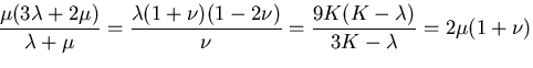 $\displaystyle \frac{\mu(3\lambda+2\mu)}{\lambda+\mu}
=\frac{\lambda(1+\nu)(1-2\nu)}{\nu}
=\frac{9K(K-\lambda)}{3K-\lambda}
=2\mu(1+\nu)$