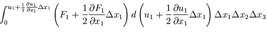 $\displaystyle \int_0^{u_1+\frac{1}{2}\frac{\partial u_1}{\partial x_1}\Delta x_...
...c{\partial u_1}{\partial x_1}\Delta x_1\right)
\Delta x_1 \Delta x_2 \Delta x_3$