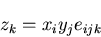 \begin{displaymath}
z_k=x_iy_je_{ijk}
\end{displaymath}