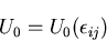 \begin{displaymath}
U_0=U_0(\epsilon_{ij})
\end{displaymath}