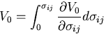 \begin{displaymath}
V_0=\int_0^{\sigma_{ij}}
\frac{\partial V_0}{\partial \sigma_{ij}}d\sigma_{ij}
\end{displaymath}