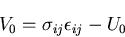 \begin{displaymath}
V_0=\sigma_{ij}\epsilon_{ij}-U_0
\end{displaymath}