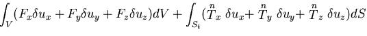 $\displaystyle {
\int_V (F_x \delta u_x + F_y \delta u_y + F_z\delta u_z) dV
+\i...
...x\delta u_x
+ \stackrel{n}{T}_y \delta u_y
+ \stackrel{n}{T}_z \delta u_z ) dS}$