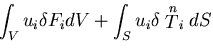 $\displaystyle \int_V u_i \delta F_i dV + \int_{S} u_i \delta \stackrel{n}{T}_i dS$