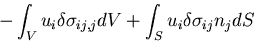 $\displaystyle -\int_V u_i \delta \sigma_{ij,j} dV + \int_{S} u_i \delta \sigma_{ij}n_j dS$