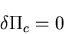 \begin{displaymath}
\delta \Pi_c=0
\end{displaymath}