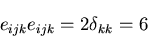 \begin{displaymath}
e_{ijk}e_{ijk}=2\delta_{kk}=6
\end{displaymath}