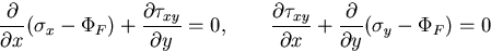 \begin{displaymath}
\frac{\partial}{\partial x}(\sigma_x - \Phi_F)
+ \frac{\part...
...artial x}
+ \frac{\partial}{\partial y}(\sigma_y - \Phi_F) = 0
\end{displaymath}