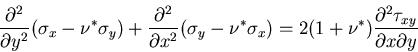 \begin{displaymath}
\frac{\partial^2}{\partial y^2}(\sigma_x - \nu^*\sigma_y)
+ ...
...
=2(1+\nu^*)\frac{\partial^2 \tau_{xy}}{\partial x \partial y}
\end{displaymath}