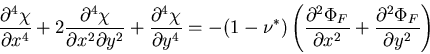 \begin{displaymath}
\frac{\partial^4\chi}{\partial x^4}
+2\frac{\partial^4\chi}{...
...}{\partial x^2}
+\frac{\partial^2 \Phi_F}{\partial y^2}\right)
\end{displaymath}
